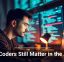 Why Coders Still Matter in the AI Era
