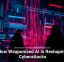 How Weaponized AI Is Reshaping Cyberattacks
