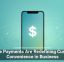 Mobile Payments Are Redefining Customer Convenience in Business